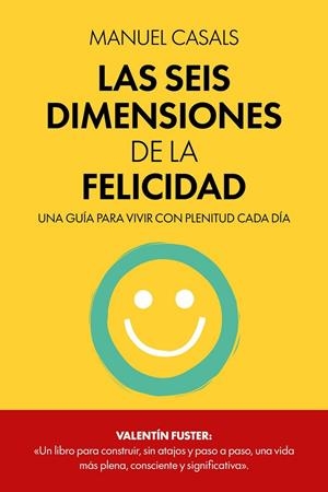 Seis dimensiones de la felicidad, Las | 9788411326414 | Casals, Manuel
