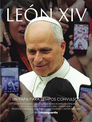 León XIV : Un Papa para tiempos convulsos | 9788418604706 | Juliana, Enric / Mur, Robert / Rodríguez López-Ros, Sergi / Olivo, Francesco / López, María-Paz / To