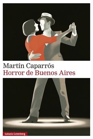 Tanguitos de Rivarola, Los : Horror de Buenos Aires | 9791388019593 | Caparrós, Martín
