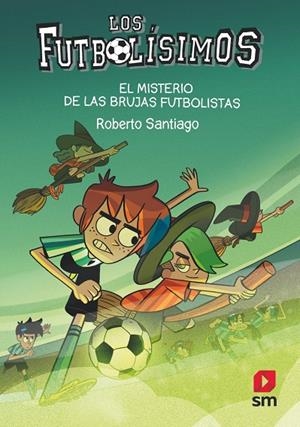 Futbolísimos 19, Los : El misterio de las brujas futbolistas | 9788413921594 | Santiago, Roberto
