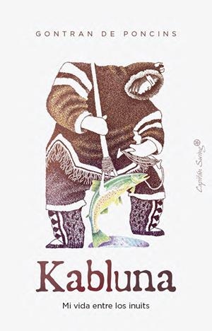Kabluna : Mi vida entre los inuits | 9791399105858 | Pocins, Gontran de