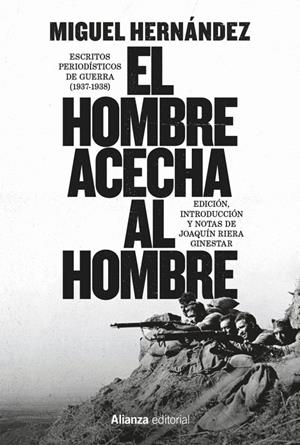 Hombre acecha al hombre, El : Escritos periodísticos de guerra (1937-1938) | 9791370091422 | Hernández, Miguel / Riera Ginestar, Joaquín
