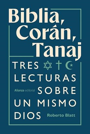 Biblia, Corán, Tanaj : Tres lecturas sobre un mismo dios | 9791370091743 | Blatt, Roberto