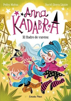 Anna Kadabra 18 : El lladre de varetes | 9791387783457 | Sierra Listón, David / Mañas, Pedro