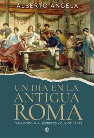 Día en la antigua Roma, Un | 9788410943278 | Angela, Alberto