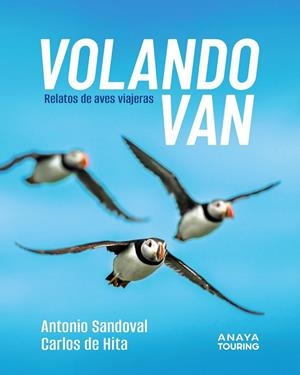 Volando van : Relatos de aves viajeras | 9788491589303 | Sandoval Rey, Antonio Juan / Hita Moreno, Carlos de