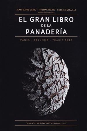 Gran libro de la panadería, El | 9788446047681 | Lanio, Jean-Marie / Marie, Thomas / Mitaillé, Patrice
