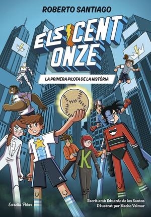 Cent Onze 2, Els : La primera pilota de la història | 9791387783471 | Santiago, Roberto / Santos Molina, Eduardo de los