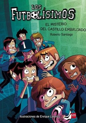 Futbolísimos 6, Los : El misterio del castillo embrujado | 9788467577693 | Santiago, Roberto