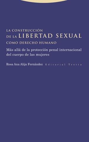Construcción de la libertad sexual como derecho humano, La | 9788413643533 | Alija Fernández, Rosa Ana