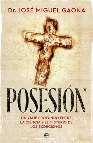 Posesión : Un viaje profundo entre la ciencia y el misterio de los exorcismos | 9788410943469 | Gaona, Dr. José Miguel