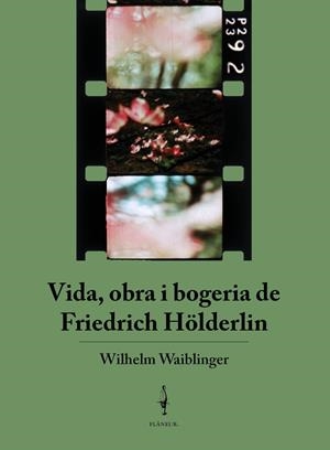 Vida, obra i bogeria de Friedrich Hölderlin | 9788409360246 | Waiblinger, Wilhelm