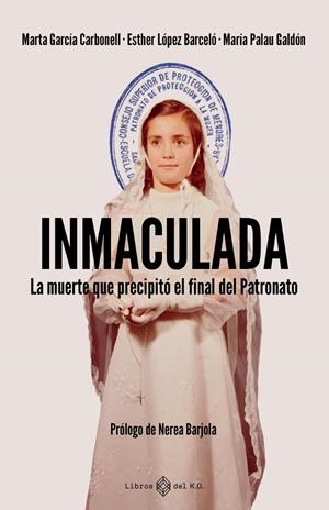 Inmaculada : La muerte que precipitó el final del Patronato | 9791387839345 | García Carbonell, Marta / López Barceló, Esther / Palau Galdón, Maria