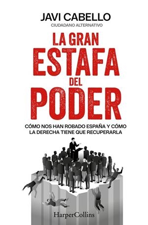 Gran estafa del poder, La | 9788410645912 | Cabello, Javi