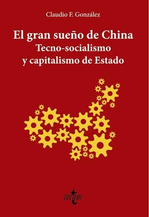 Gran sueño de China, El : Tecno-Socialismo y capitalismo de estado | 9788430981601 | González, Claudio F.