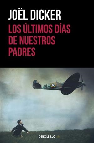 Últimos días de nuestros padres, Los | 9788466329880 | Dicker, Joël