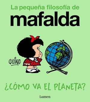 Pequeña filosofía de Mafalda, La : ¿Cómo va el planeta? | 9788426433961 | Quino