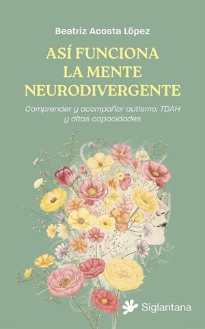 Así funciona la mente neurodivergente | 9791399196078 | Acosta López, Beatriz