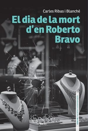 Dia de la mort d'en Roberto Bravo, El | 9788418096846 | Ribas Blanché, Carles