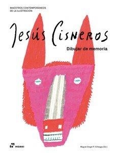 Maestros contemporáneos de la ilustración : Jesús Cisneros | 9788419220950 | Perez Arteaga, Miguel Angel / Cisneros Laguna, Jesus / Artega, Miguel Ángel Pérez