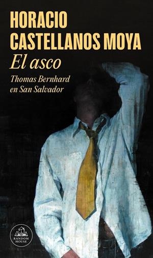 Asco, El | 9788439734345 | Castellanos Moya, Horacio