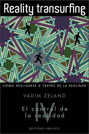 Reality transuefing IV : El control de la realidad | 9788497779562 | Zeland, Vadim