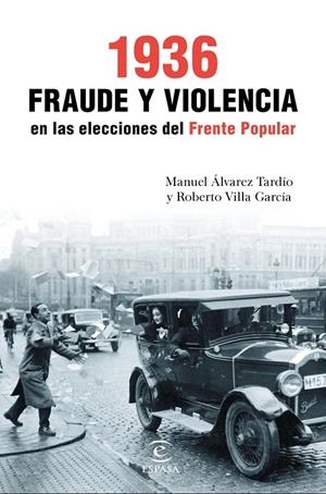 1936 : Fraude y violencia en las elecciones del Frente Popular | 9788467049466 | Álvarez Tardio, Manuel / Villa García, Roberto