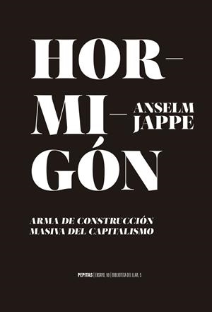 Hormigón : Arma de contrucción masiva del capitalismo | 9788417386702 | Jappe, Anselm