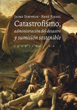 Catastrofismo, administración del desastre y sumisión sostenible | 9788417386580 | Riesel, René / Semprun, Jaime