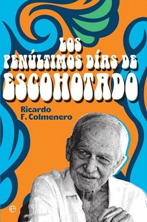 Penúltimos días de Escohotado, Los | 9788413841212 | Colmenero, Ricardo F.