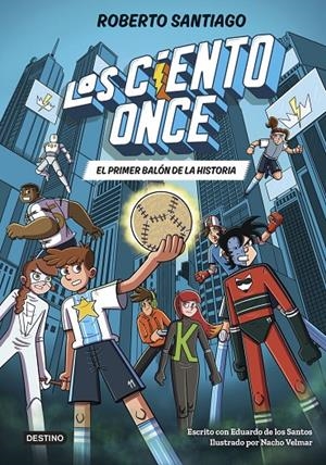 Ciento Once 2, Los : El primer balón de la historia | 9788408322856 | Santiago, Roberto / Santos Molina, Eduardo de los
