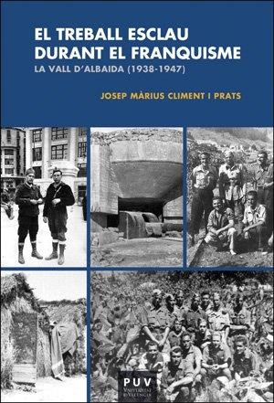 Treball esclau durant el Franquisme, El : La Vall d'Albaida (1938-1947) | 9788437099262 | Climent i Prats, Josep Màrius