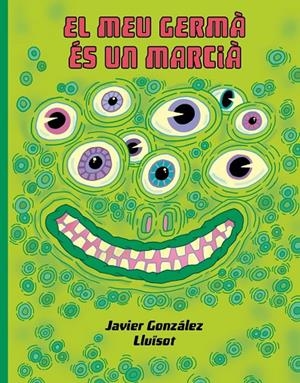 Meu germá és un marcià, El | 9788416427932 | Gonzalez, Javier / Lluïsot