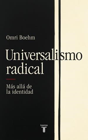 Universalismo radical | 9788430627332 | Boehm, Omri