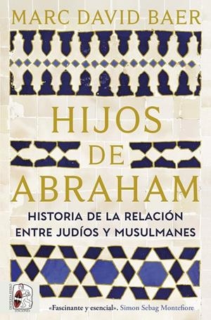 Hijos de Abraham : Historia de la relación entre judíos y musulmanes | 9791399153781 | Baer, Marc David