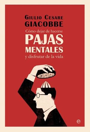 Como dejar de hacerse pajas mentales | 9788410943568 | Giacobbe, Giulio Cesare