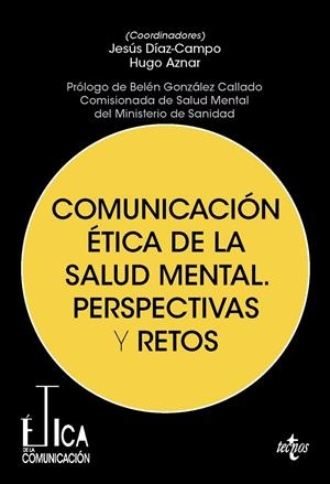 Comunicación ética de la salud mental : Perspectivas y retos | 9788430995097 | Díaz-Campo, Jesús / Aznar Gómez, Hugo / Calvo, Ana Belén / Fanals Gubau, Laura / FANJUL PEYRO, CARLO