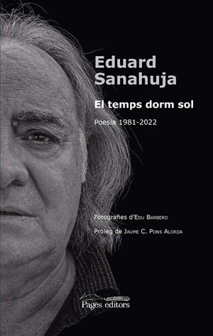 Temps dorm sol, El : Poesia 1981-2022 | 9788413035154 | Sanahuja Yll, Eduard