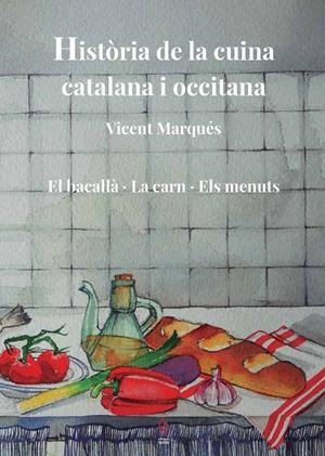 Història de la cuina catalana i occitana 5 : El bacallà / La carn / Els menuts | 9788412574708 | Marqués, Vicent
