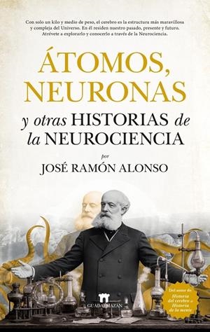Átomos, neuronas y otras historias de la neurociencia | 9791387941192 | Alonso, José Ramón