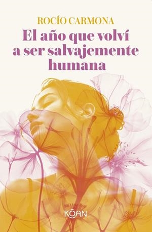 Año que volví a ser salvajemente humana, El | 9788410358546 | Carmona, Rocío