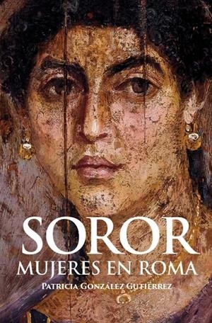 Soror : Mujeres en Roma | 9788412221336 | González Gutiérrez, Patricia