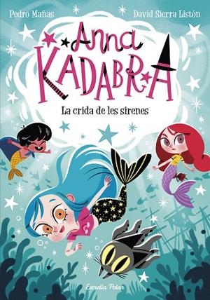Anna Kadabra 10 : La crida de les sirenes | 9788413893358 | Mañas, Pedro / Sierra Listón, David