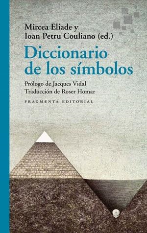 Diccionario de los símbolos | 9788417796716 | Eliade, Mircea / Petru Couliano, Ioan (Ed.)