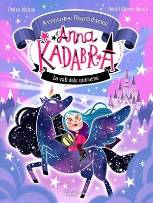 Aventures llegendàries d'Anna Kadabra 1 : La Vall dels Unicorns | 9788413893457 | Mañas, Pedro / Sierra Listón, David