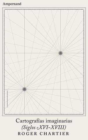 Cartografías imaginarias (siglos XVI-XVIII) | 9788412575408 | Chartier, Roger