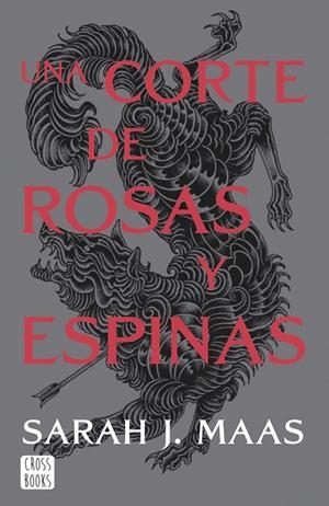 Corte de rosas y espinas 1, Una : Una Corte de rosas y espinas 1 | 9788408257103 | Maas, Sarah J.