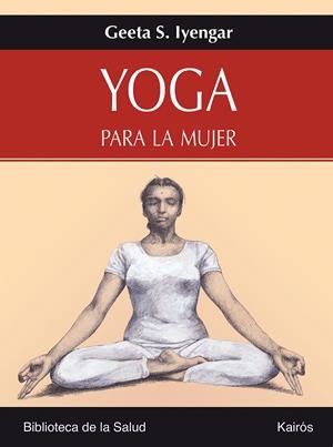 Yoga para la mujer | 9788472456358 | Iyengar, Geeta S.