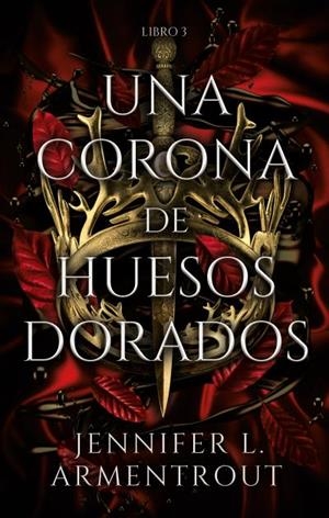 Sangre y cenizas Libro 3 : Una corona de huesos dorados | 9788417854324 | Armentrout, Jennifer