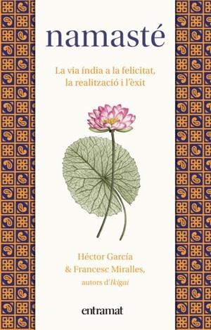 Namasté : La via índia a la felicitat, la realització i l'èxit | 9788492920259 | Miralles, Francesc / García, Héctor